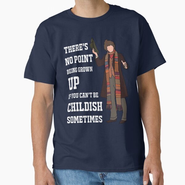 Item preview, The 4th Doctor: "There’s no point being grown-up if you can’t be childish sometimes." (White) designed and sold by sci-fi-nerd.