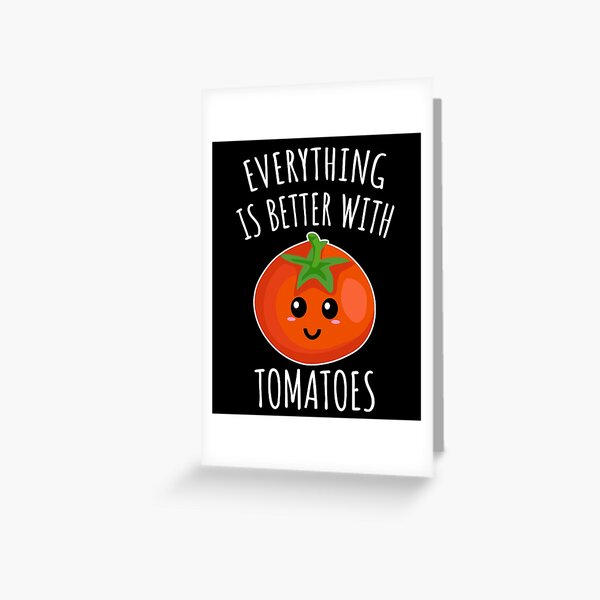 Item preview, Everything Is Better With Tomatoes designed and sold by Luna-May.
