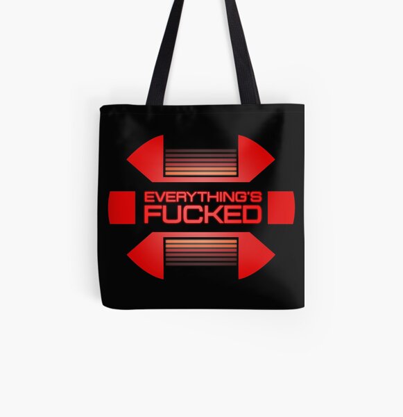 Everything's fucked All Over Print Tote Bag