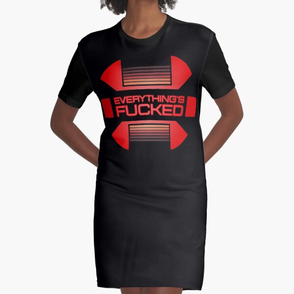 Everything's fucked T-Shirt Kleid