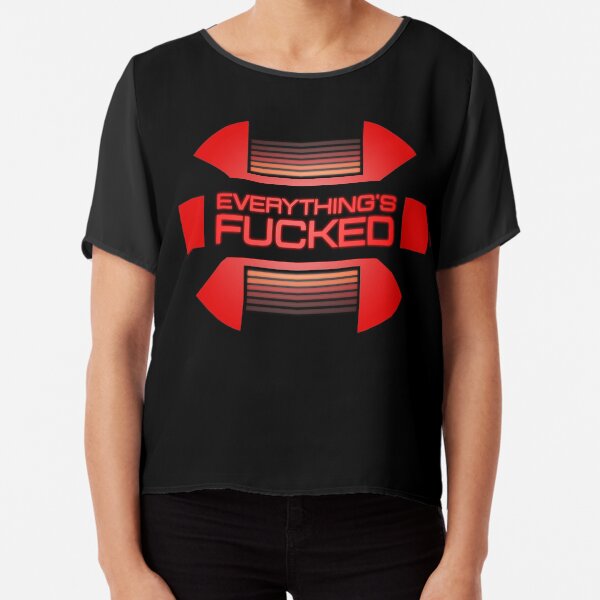 Everything's fucked Chiffon Top