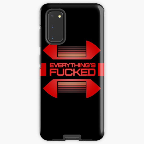 Everything's fucked Samsung Galaxy Robuste Hülle