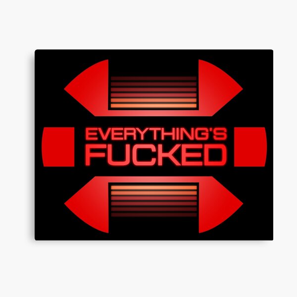 Everything's fucked Canvas Print