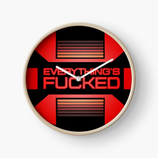 Everything's fucked Clock