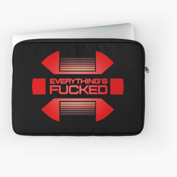 Everything's fucked Laptop Sleeve