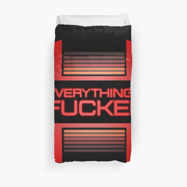 Everything's fucked Duvet Cover