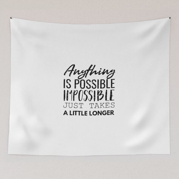 Item preview, Anything is possible; Impossible just takes a little longer. (quotes, slogans, sayngs) designed and sold by Minimalist Quotes and Sayings.