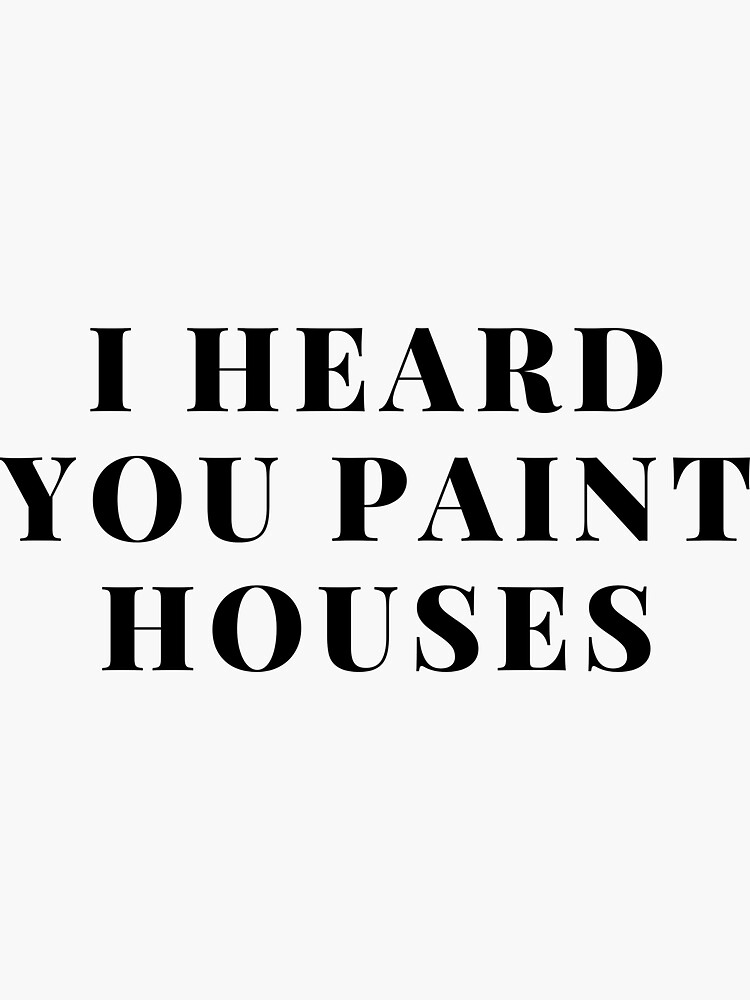 "I Heard You Paint Houses" Sticker for Sale by alanxshby Redbubble