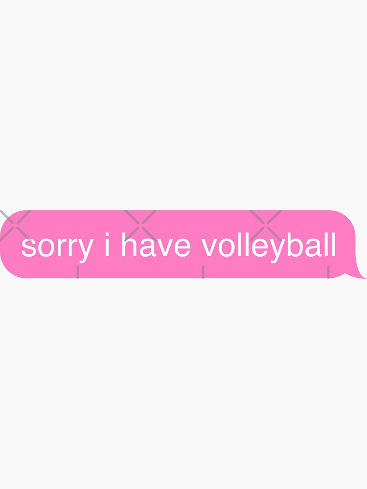 Volleyball Sorry I Have Volleyball Funny Text Message Sticker Pack Sticker For Sale By