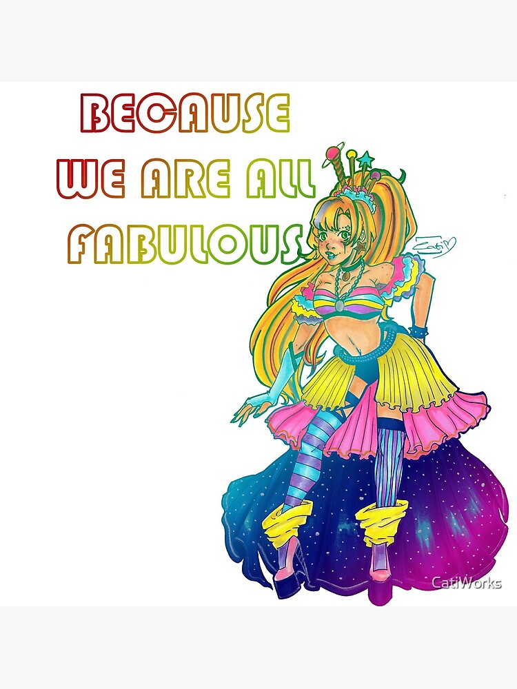 Galaxy Queen. We Are All Fabulous by CatiWorks