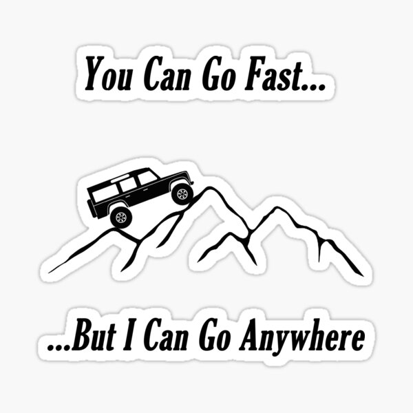 you-can-go-fast-but-i-can-go-anywhere-2-sticker-for-sale-by