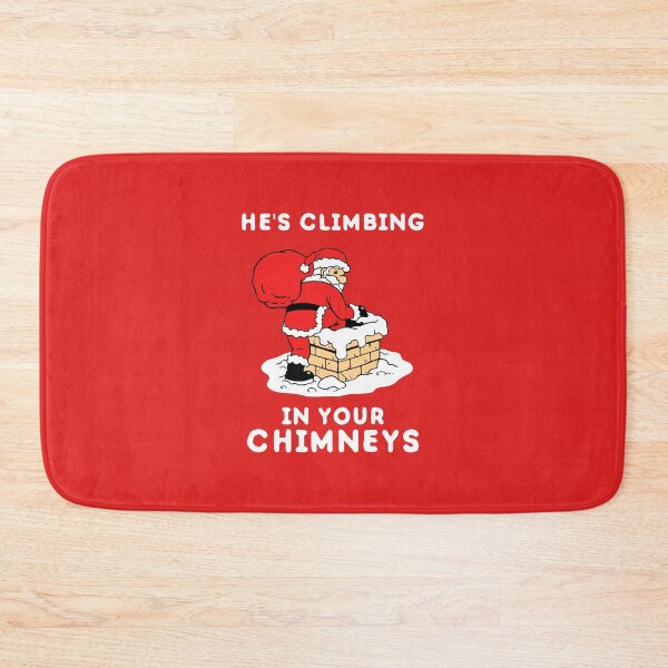 Item preview, He's Climbing In Your Chimneys designed and sold by Yipptee Shirts.