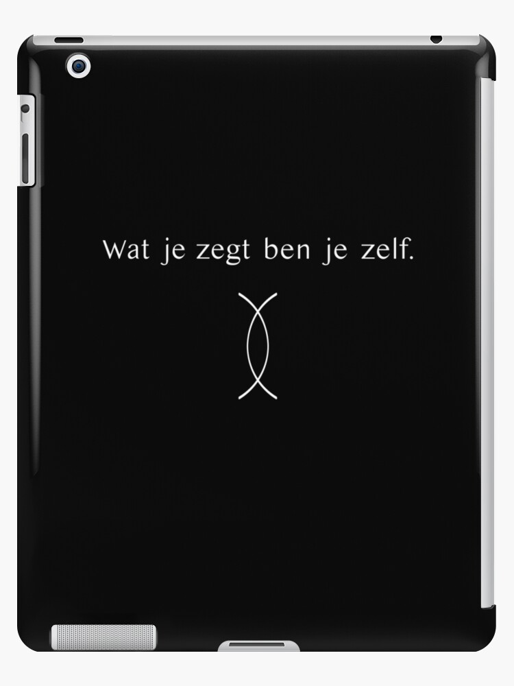 Vlek diamant rol Wat je zegt dat ben je zelf. ("What you say is what you are" in Dutch)  White font." iPad Case & Skin by ByMaSOLE | Redbubble