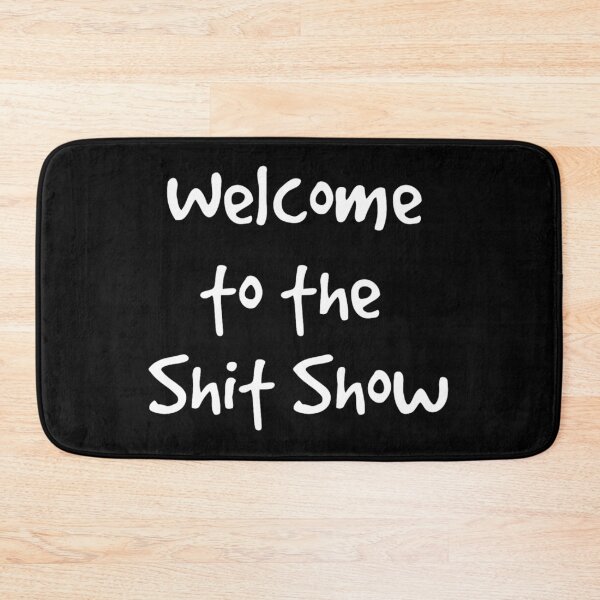 Artikelvorschau, Willkommen zur Shit Show entworfen und verkauft von MadEDesigns.