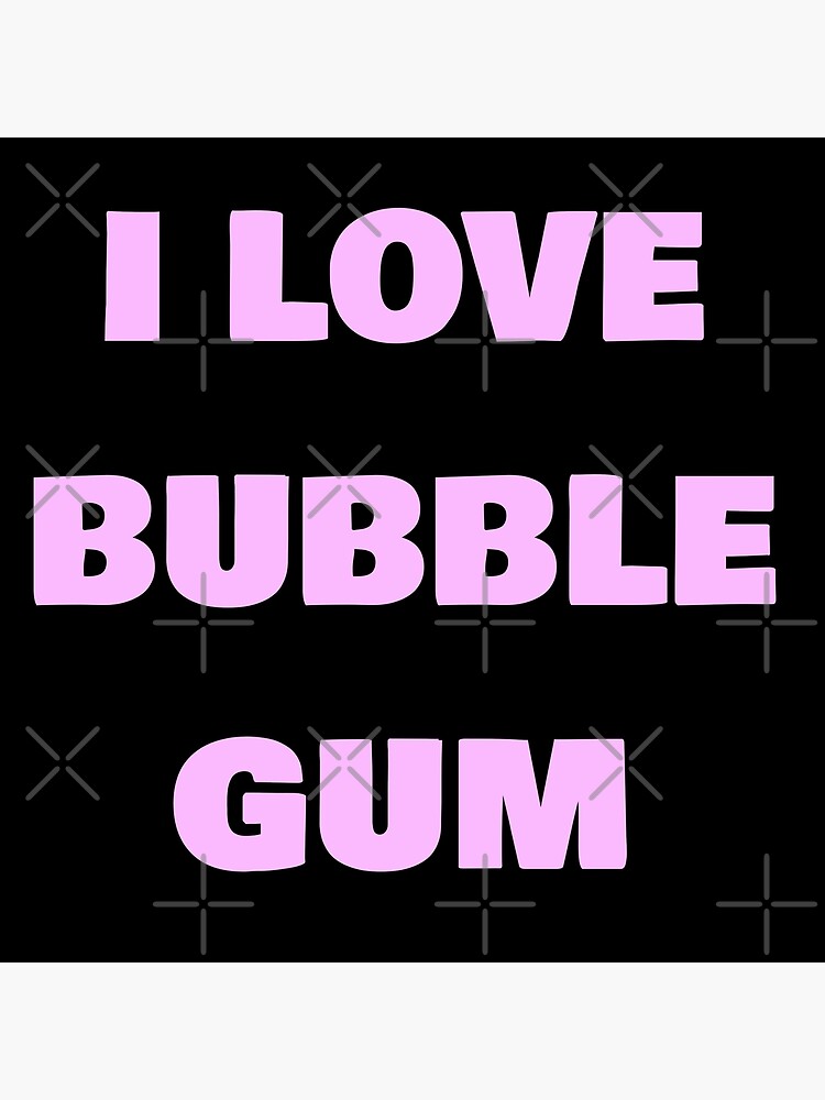 Disover  i love bubble gum Premium Matte Vertical Poster