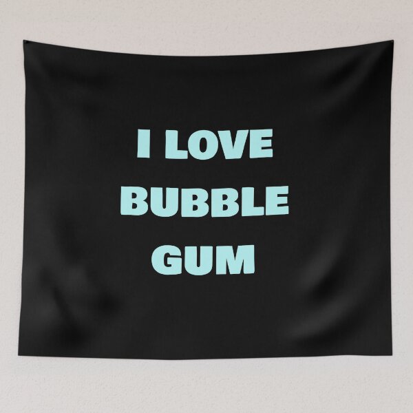 Item preview, i love bubble gum designed and sold by phys.