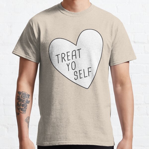 Treat Yo Self Classic T-Shirt