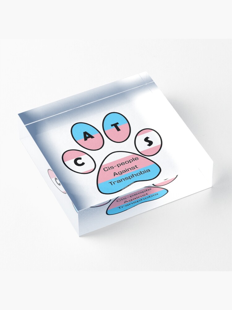 Alternate view of CATS - Cis-people Against Transphobia Acrylic Block