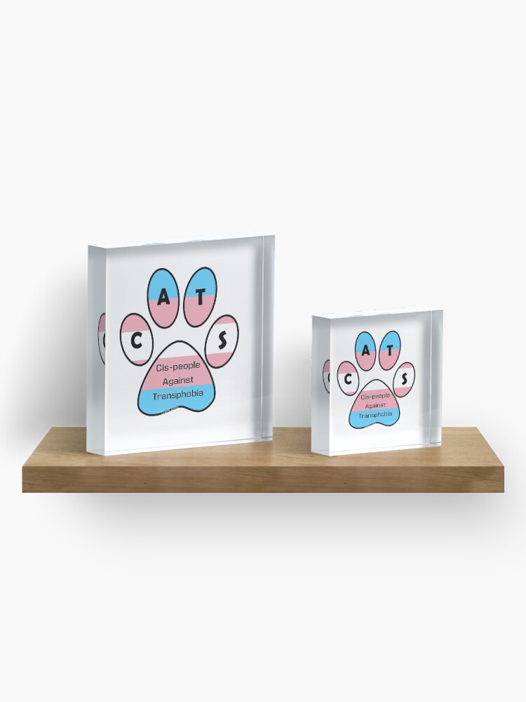 Alternate view of CATS - Cis-people Against Transphobia Acrylic Block