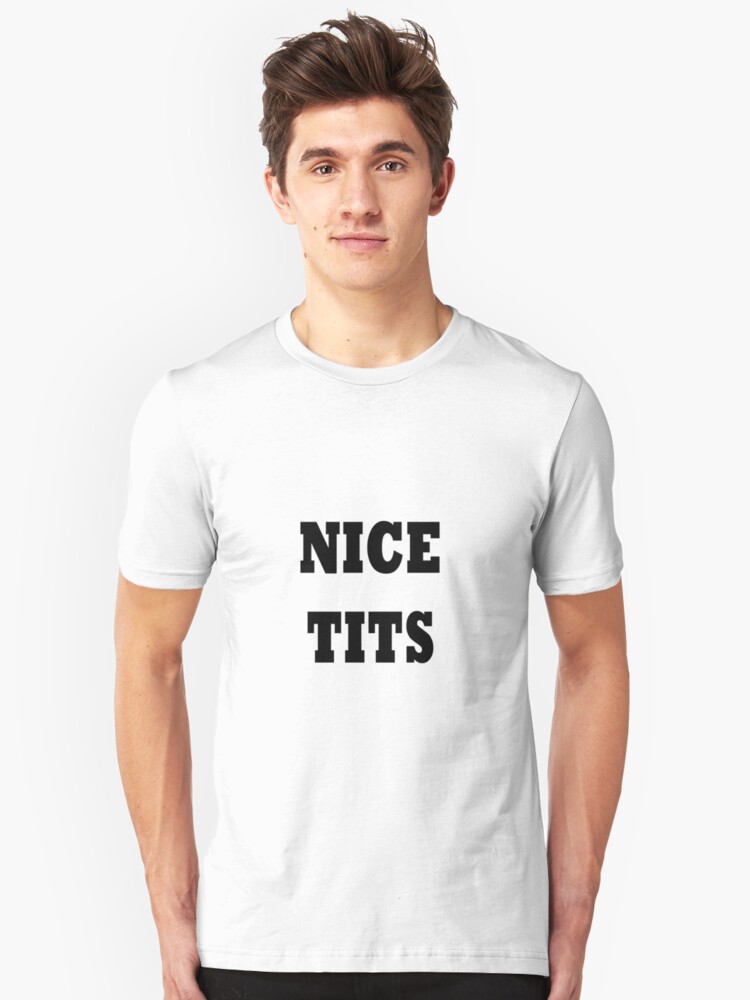 Nice Tits T Shirt By Tlaw Redbubble Nice Tits T Shirt By Tlaw Redbubble