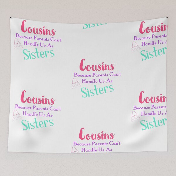Item preview, Cousins Because Parents Can't Handle Us As Sisters, Cousin Love, Family Gifts designed and sold by treasures83.