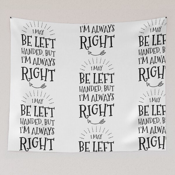 Item preview, I May Be Left Handed But I'm Always Right, Lefties Humor Gifts designed and sold by treasures83.