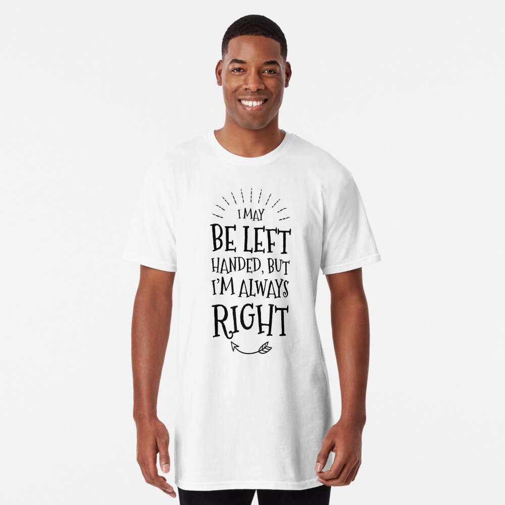 I May Be Left Handed But I'm Always Right, Lefties Humor Gifts  Photographic Print for Sale by treasures83