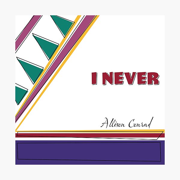 I Never Photographic Print