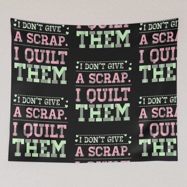 Item preview, I Don't Give A Scrap, I Quilt Them, Sewing Fans, Quilting designed and sold by treasures83.