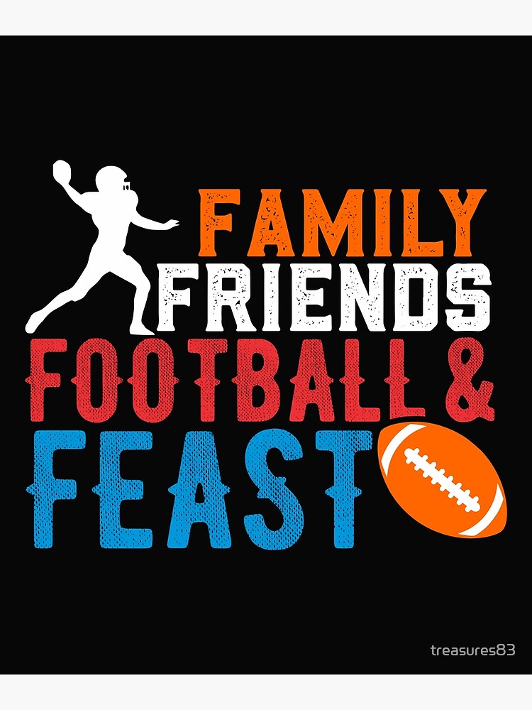 Thanksgiving Family, Friends, Football & Feast Sports Fans Football Lovers  Gifts' Poster for Sale by treasures83
