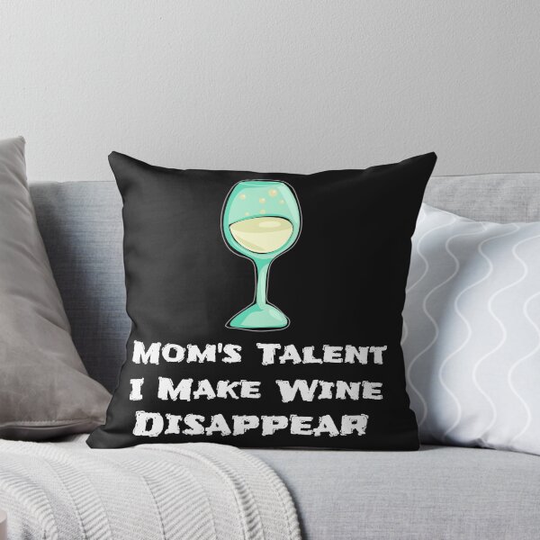 Item preview, Mom's Talent, I Make Wine Disappear, Mom Wine Drinker Liquor Lovers designed and sold by treasures83.