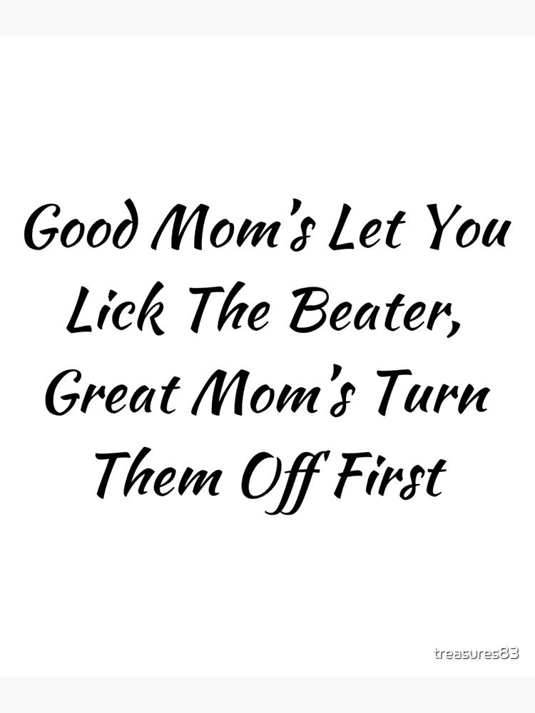 Funny Mom Gifts, Good Moms Let You Lick the Beaters Mug, Funny Mom