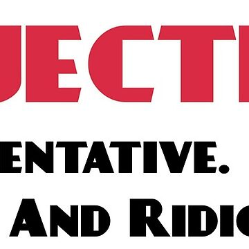 Artwork thumbnail, Objection, Argumentative and Ridiculous by lnaplus