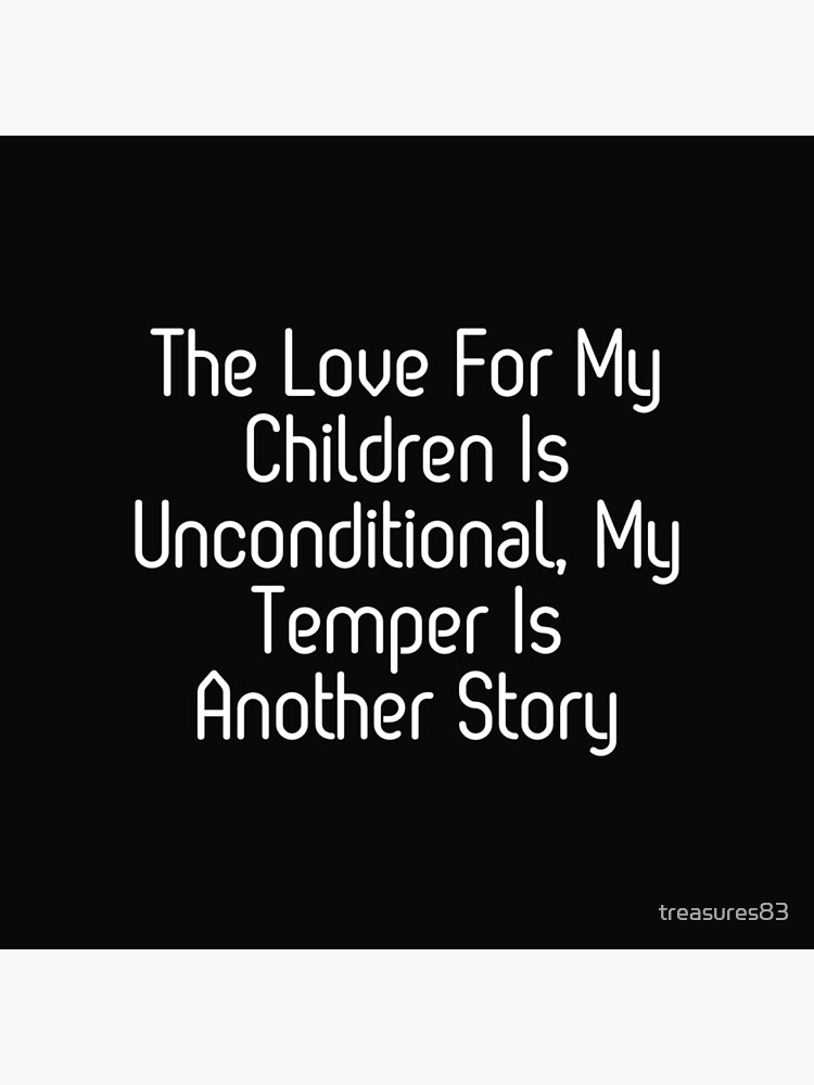 Love For Children Unconditional, My Temper Is Another Story, Humor Parent  Unconditional Love | Tote Bag