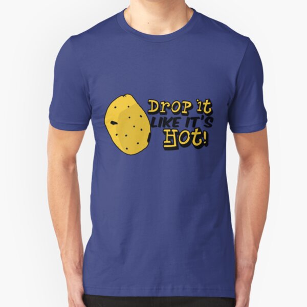 Drop it Like It's Hot! Slim Fit T-Shirt