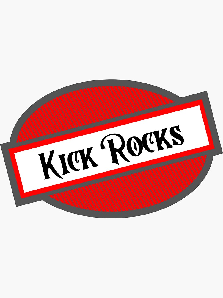 kick-rocks-sticker-for-sale-by-victor515-redbubble