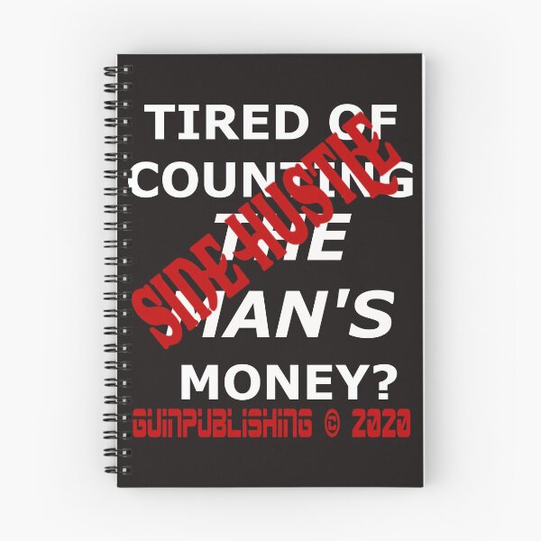 Item preview, TIRED OF COUNTING THE MAN'S MONEY? SIDE HUSTLE designed and sold by James E. Guin.