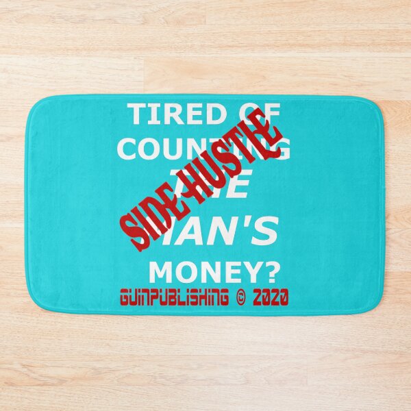 Item preview, TIRED OF COUNTING THE MAN'S MONEY? SIDE HUSTLE designed and sold by James E. Guin.
