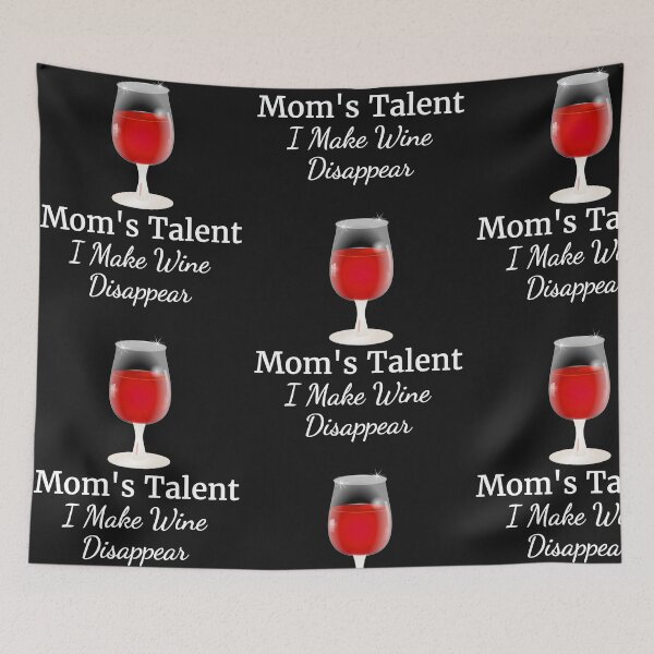 Item preview, Mom's Talent, I Make Wine Disappear, Mom Wine Drinker Liquor Lovers designed and sold by treasures83.