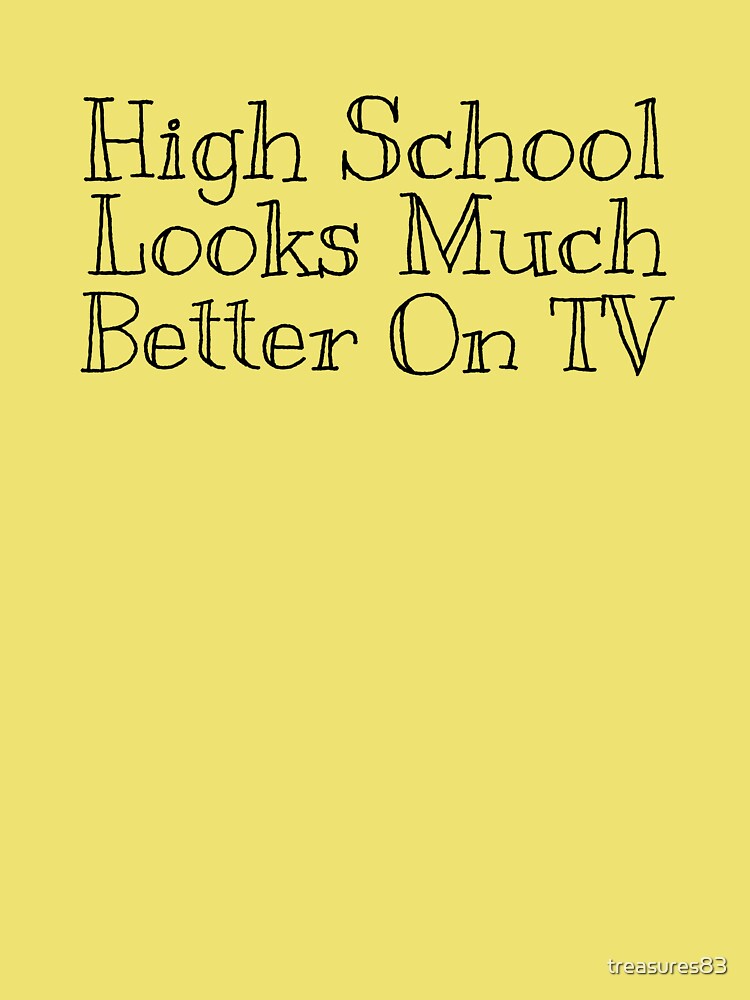 Sarcastic High School Looks Much Better On TV Sarcast Statement