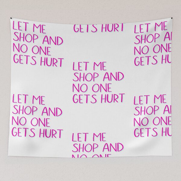 Item preview, Let Me Shop And No One Gets Hurt Funny Shopaholic Attitude Shopping   designed and sold by treasures83.