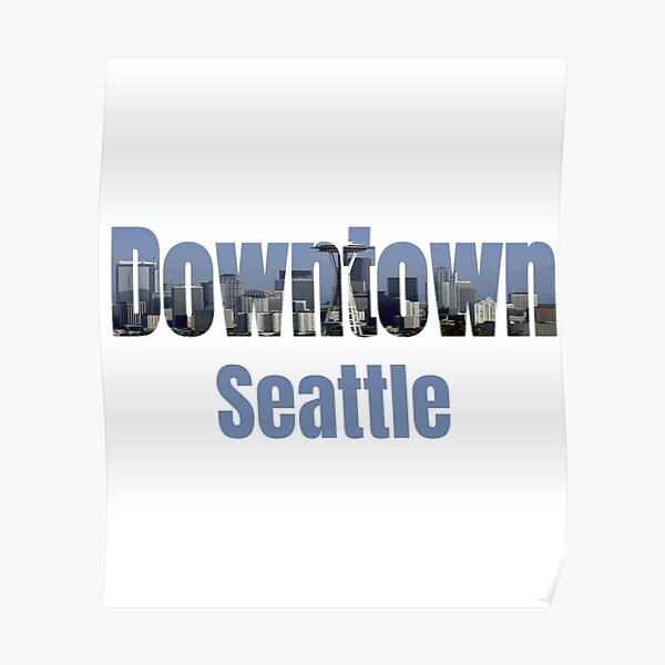"Seattle Skyline, Downtown Neighborhood, Downtown Seattle City" Poster