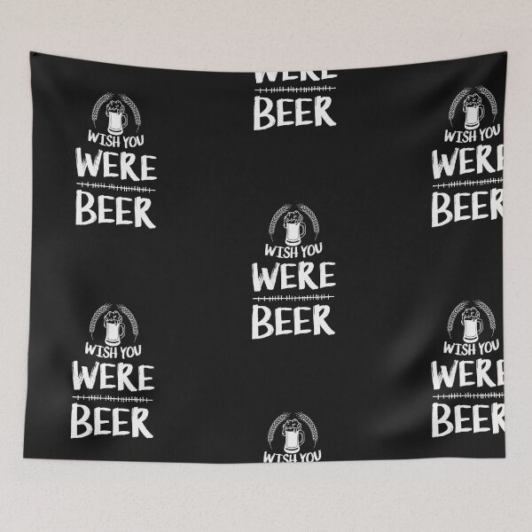 Item preview, Wish You Were Beer, Humor Beer Alcohol Drinker Liquor Lovers designed and sold by treasures83.