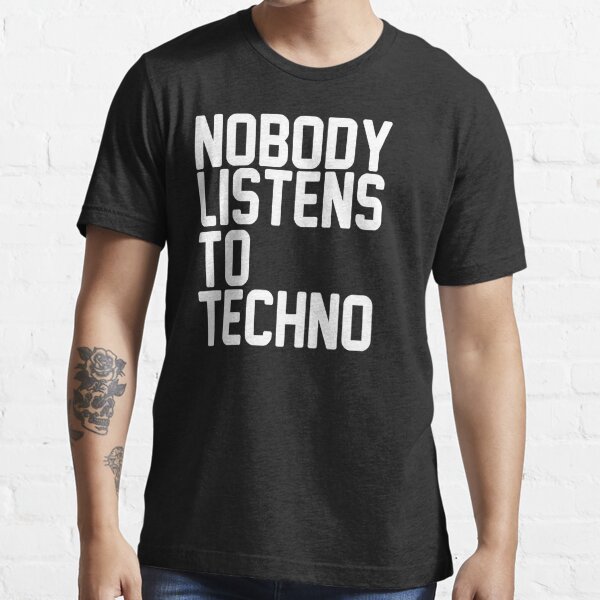 Nadie escucha el techno Camiseta esencial