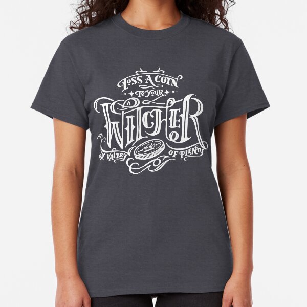 Toss A Coin To Your Witcher - White Classic T-Shirt
