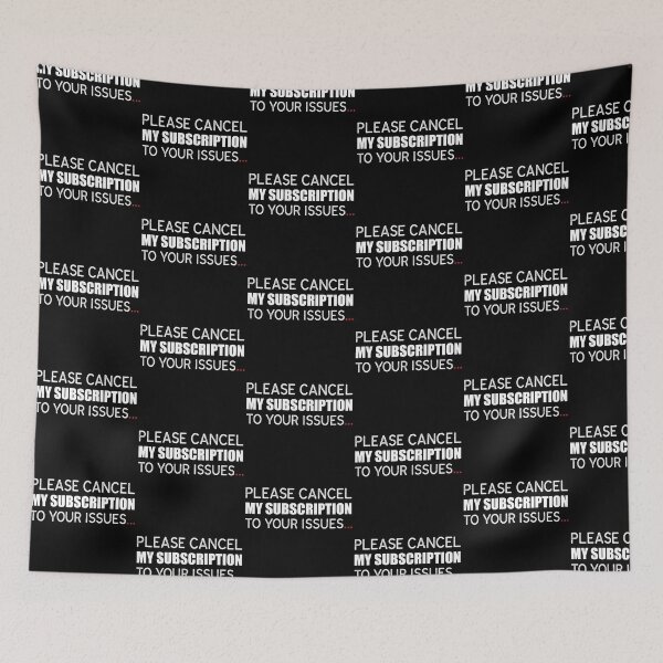 Item preview, “Please Cancel My Subscription To Your Issues.” designed and sold by KateMarc.
