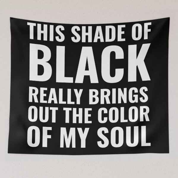 Item preview, This shade of black really brings out the color of my soul designed and sold by mivpiv.