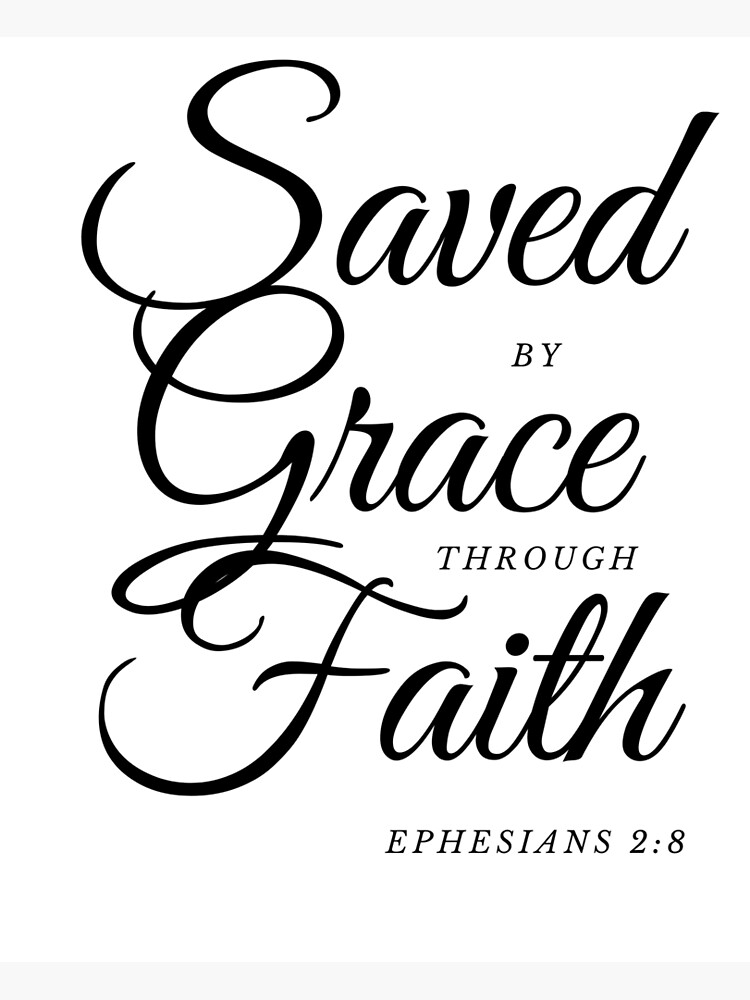 Ephesians 28 Saved By Grace Through Faith Bible Verse Typography