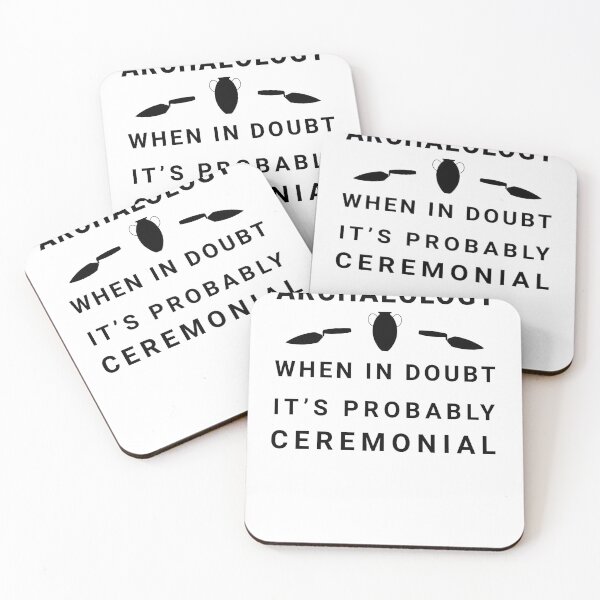 Item preview, Archaeology - When In Doubt It's Probably Ceremonial designed and sold by MadPanda.