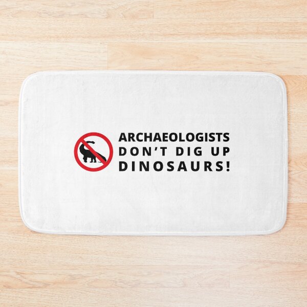 Item preview, Archaeologists Don't Dig Up Dinosaurs designed and sold by MadPanda.